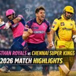 Rajasthan Royals vs Chennai Super Kings highlights 2026 match action thrilling moments